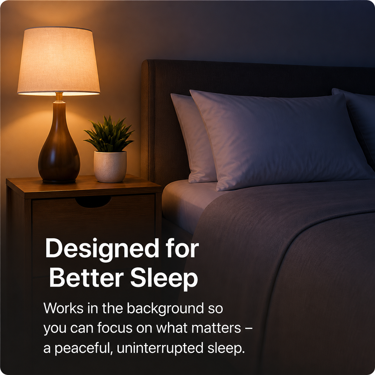 Designed for Better Sleep
