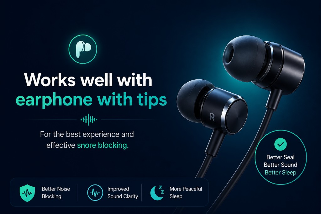 Earphones with silicone tips work best with SnoreGuard AI